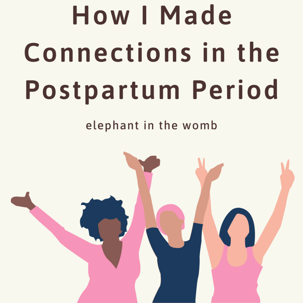 How I Made Connections in the Postpartum Period